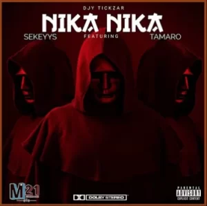 Djy Tick ZAR – Nika Nika Ft Sekeyys & T’amaro