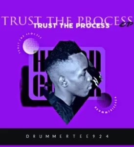 EP: DrummeRTee924 – Trust The Process