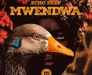Echo Deep – Mwendwa
