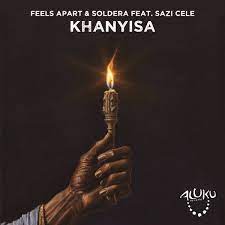 Feels Apart & Soldera – Khanyisa ft Sazi Cele