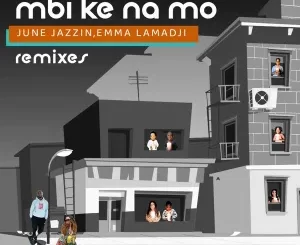 EP: June Jazzin & Emma Lamadji – Mbi Ke Na Mo (Remixes)