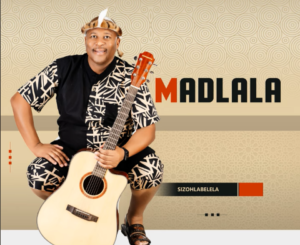 EP: Madlala – Sizohlabelela