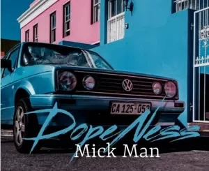 Mick Man – Dopeness