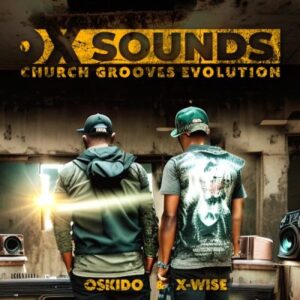 ALBUM: OSKIDO & X-Wise – Church Grooves Evolution ft OX Sounds