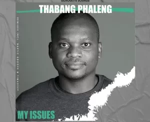 EP: Thabang Phaleng – My Issues