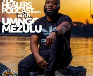 UMngomezulu – The Healers Podcast “Show 005”