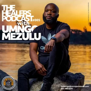UMngomezulu – The Healers Podcast “Show 005”