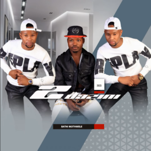 ALBUM: 2Dazini – Bathi Ngithwele