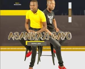 EP: Abanikazi Bayo – Baphi laba