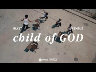 VIDEO: Blxst & Remble – Child Of GOD