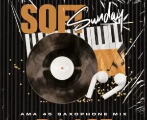 DJ Ace – Soft Sunday (AMA 45 Saxophone Mix)