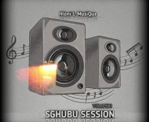 Hloni L MusiQue – Sghubu Session Volume 3