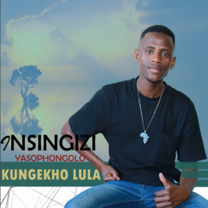 EP: Insingizi YasoPhongolo – Kungekho Lula
