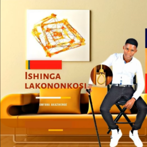 ALBUM: Ishinga Lakononkosi – Umfana Akazihenge