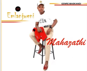 ALBUM: Mahazathi – Emlanjweni