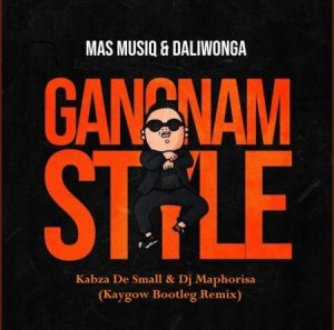 Mas MusiQ & Daliwonga – Gangnam Style (Kaygow Bootleg Remix) ft Kabza De Small & Dj Maphorisa
