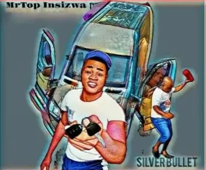 MrTop Insizwa – Silverbullet