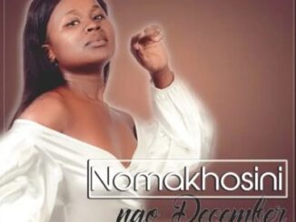 NOMAKHOSINI – Ngo December