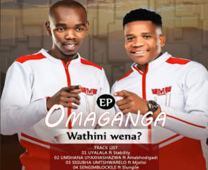 EP: Omaganga – Wathini wena?