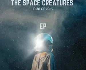 EP: Thab De Soul – The Space Creatures