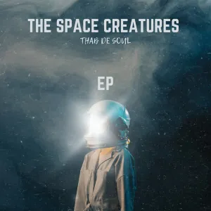 EP: Thab De Soul – The Space Creatures
