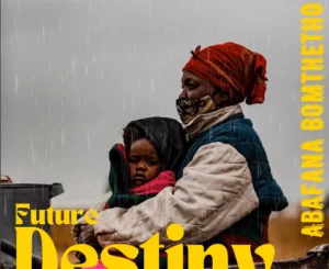 ALBUM: Abafana Bomthetho – Future Destiny