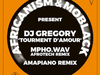 Africanism, MoBlack & DJ Gregory – Tourment d’Amour (Mpho.Wav Extended AfroTech Remix)