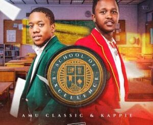 ALBUM: Amu Classic & Kappie – School Of Excellence