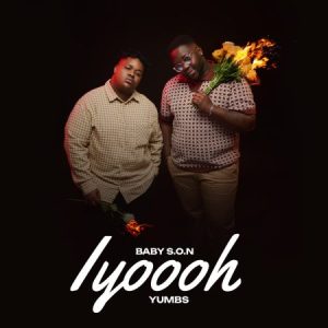 Baby S.O.N & Yumbs – Iyooh ft Aliyen Stacy
