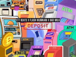 CTT Beats, Flash Ikumkani & Bad Milk – Deposit