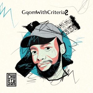 ALBUM: Chustar – Gqom With Criteria 2