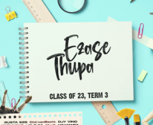 ALBUM: Ezase Thupa – Class of 2023, Term 3