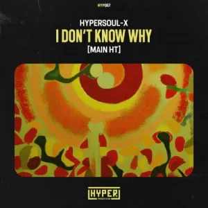 HyperSOUL-X – I Don’t Know Why (Main HT)