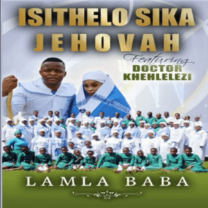 ALBUM: Isithelo Sika Jehova – Lamla Baba