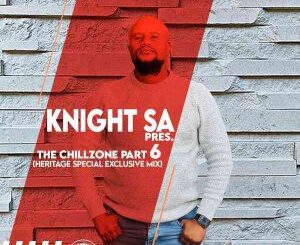 Knight SA – The ChillZone Part 6 (Heritage Special Exclusive Mix)