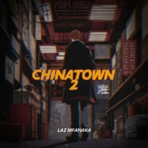 LAZ MFANAKA – Chinatown 2