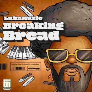 EP: LukaMusic – Breaking Bread