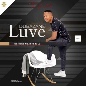 ALBUM: Luve Dubazane – Ngibeke Ngaphezulu