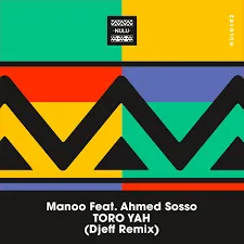 Manoo – Toro Yah (Djeff Remix) ft. Ahmed Sosso