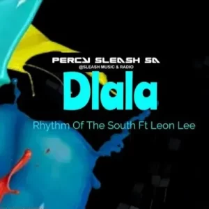 Percy Sleash SA & Rhythm of the South – Dlala ft Leon Lee