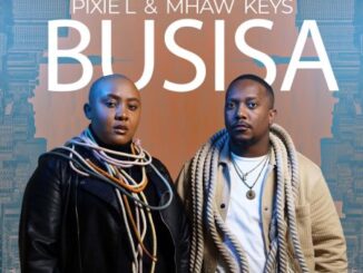 Pixie L & Mhaw Keys – BUSISA