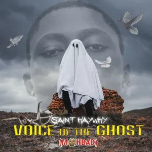Saint Haywhy – Voice Of The Ghost