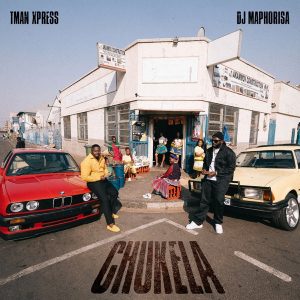 ALBUM: TMan Xpress & Dj Maphorisa – Chukela