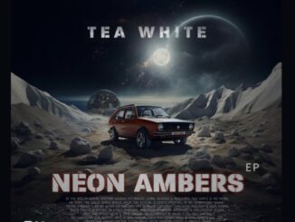 EP: Tea White – Neon Ambers