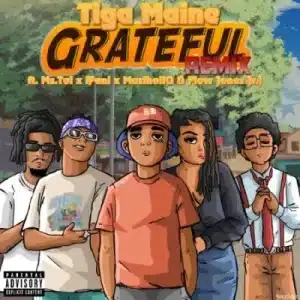 Tiga Maine – Grateful Remix ft Ms. Toi, iFani, MusiholiQ & Flow Jones Jr