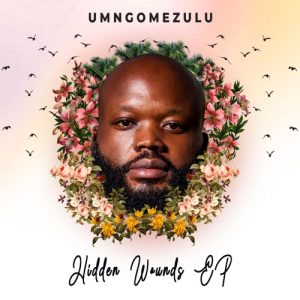 EP: UMngomezulu – Hidden Wounds
