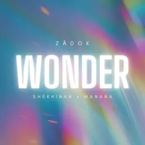 Zadok, Shekhinah & Manana – Wonder