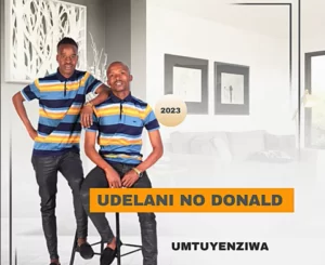 EP: uDelani noDonald – Umntuyenziwa