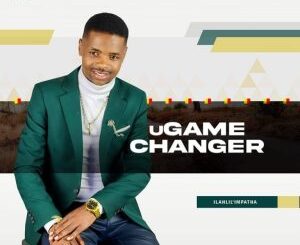 ALBUM: uGame Changer – Ilahlile Impatha