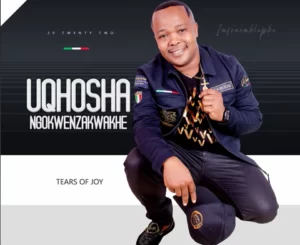 ALBUM: uQhosha Ngokwenzakwakhe – Tears of Joy